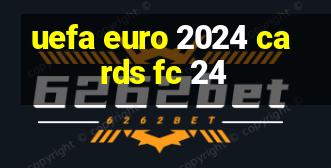 uefa euro 2024 cards fc 24