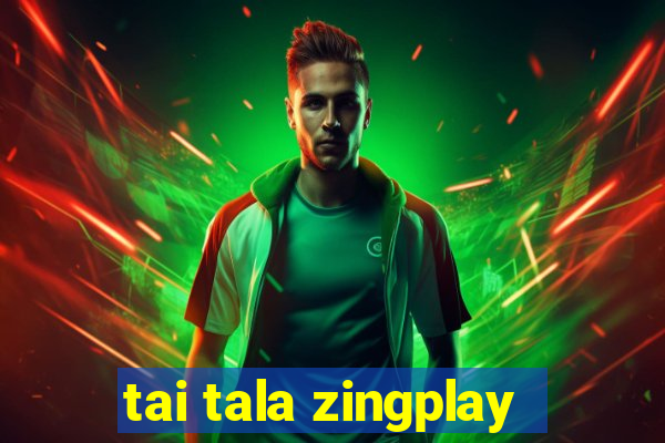 tai tala zingplay