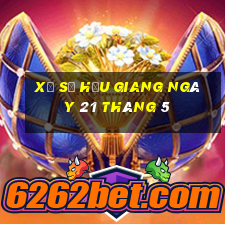 xổ số hậu giang ngày 21 tháng 5