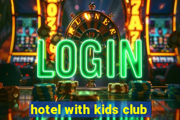 hotel with kids club