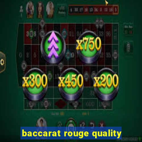 baccarat rouge quality