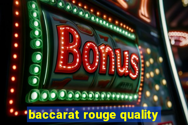 baccarat rouge quality