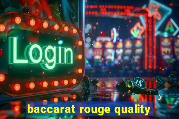 baccarat rouge quality