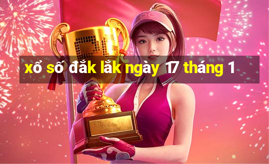 xổ số đắk lắk ngày 17 tháng 1