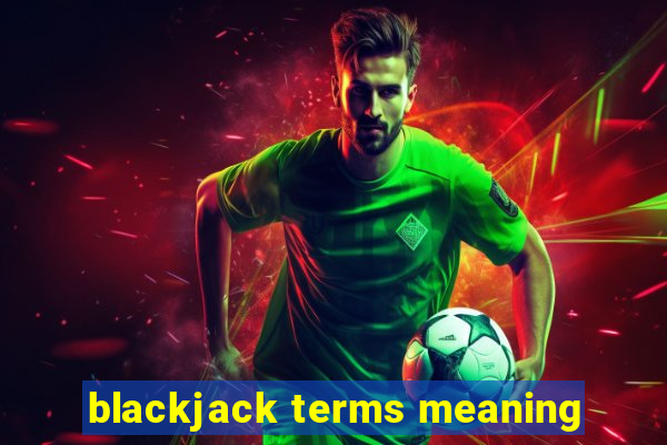 blackjack terms meaning