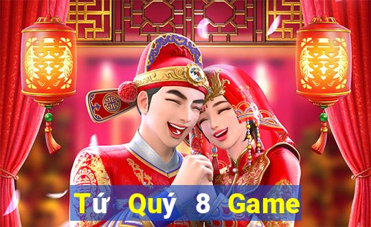 Tứ Quý 8 Game Đánh Bài Ăn Tiền Uy Tín