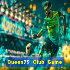 Queen79 Club Game Bài Vui