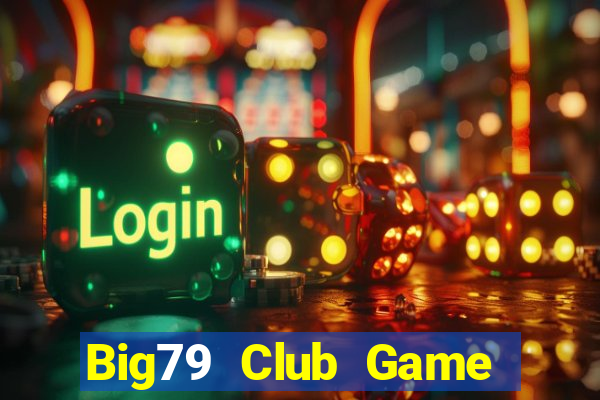 Big79 Club Game Bài 88 Club Đổi Thưởng