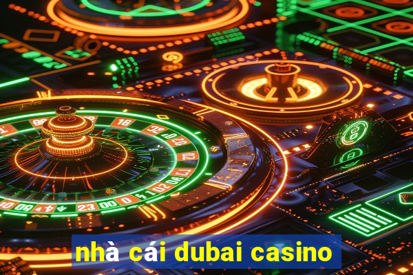 nhà cái dubai casino