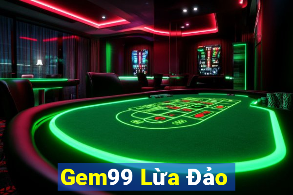 Gem99 Lừa Đảo