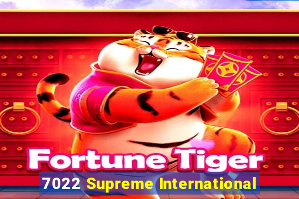 7022 Supreme International