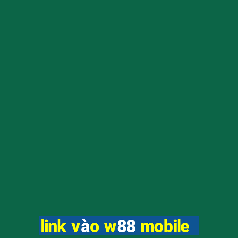 link vào w88 mobile