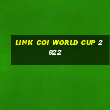 link coi world cup 2022