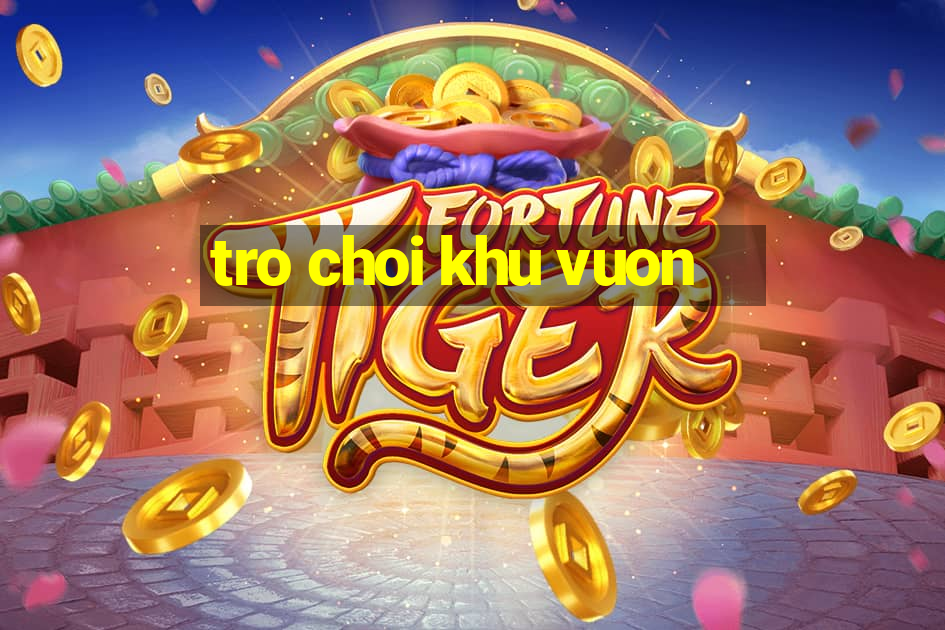 tro choi khu vuon