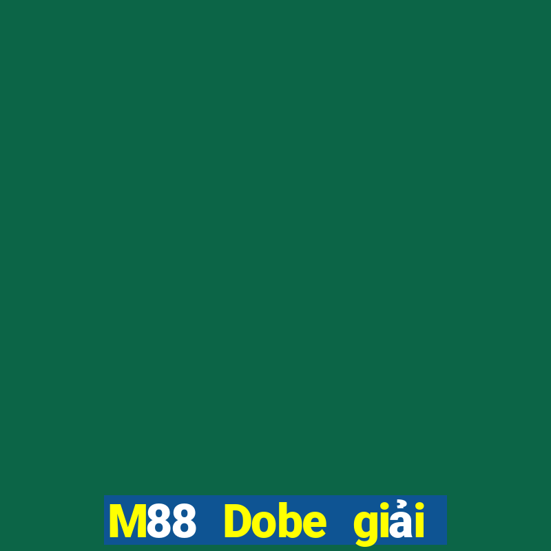 M88 Dobe giải trí app Phiên bản mới nhất Tải về