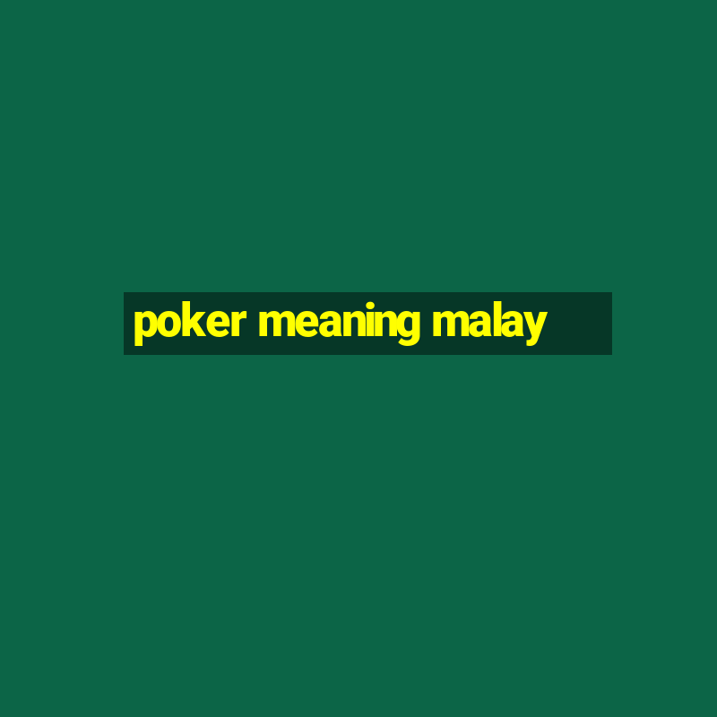 poker meaning malay