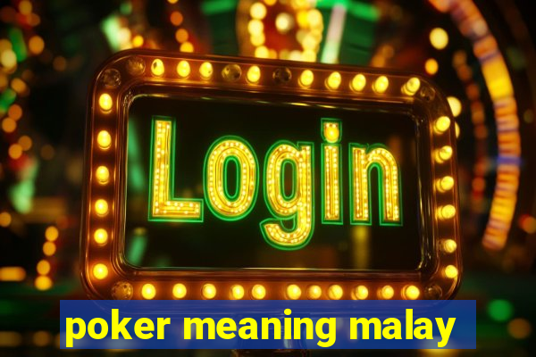 poker meaning malay