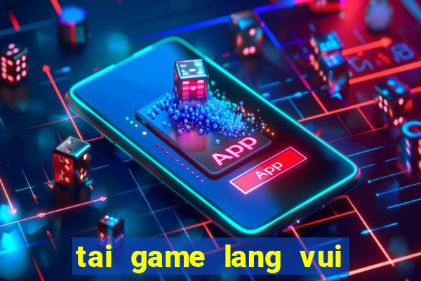 tai game lang vui choi 2016