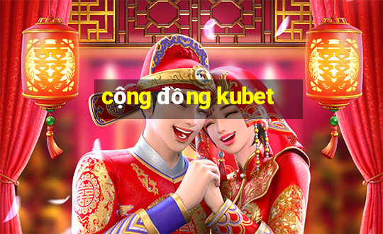 cộng đồng kubet