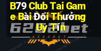 B79 Club Tai Game Bài Đổi Thưởng Uy Tín