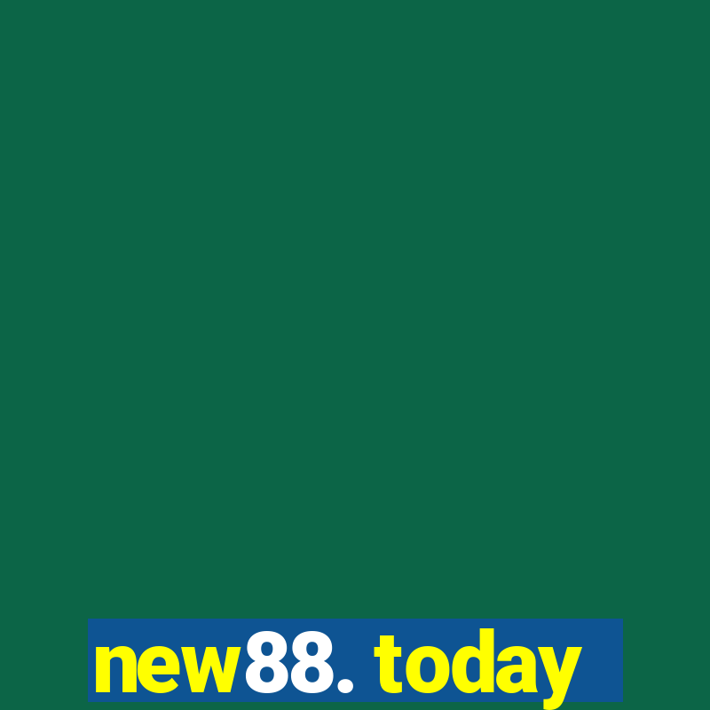 new88. today