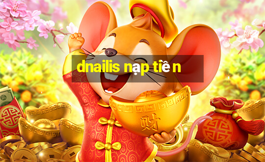 dnailis nạp tiền