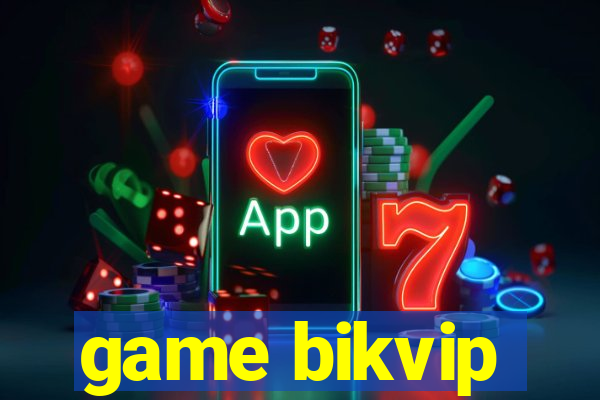 game bikvip