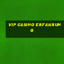 vip casino erfahrung