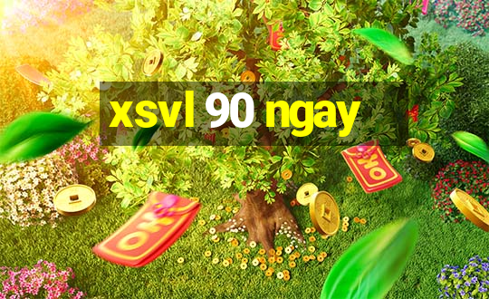 xsvl 90 ngay