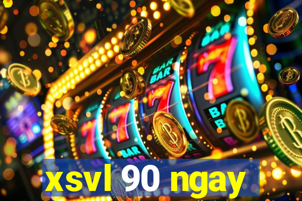 xsvl 90 ngay