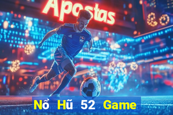 Nổ Hũ 52 Game Bài Big52