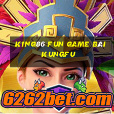 King86 Fun Game Bài Kungfu