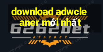 download adwcleaner mới nhất