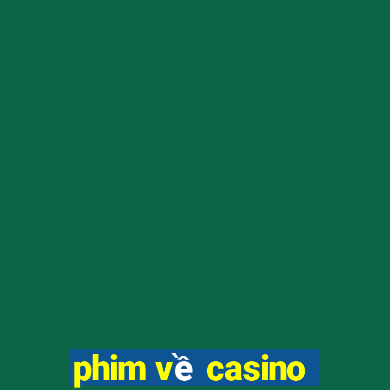 phim về casino