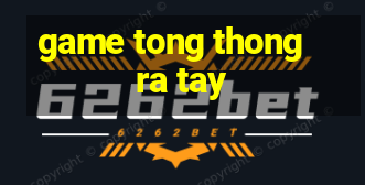 game tong thong ra tay