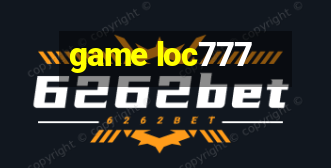 game loc777