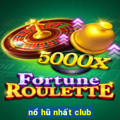 nổ hũ nhất club