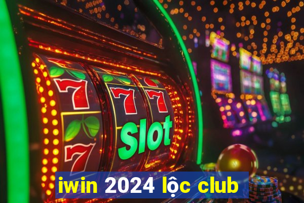 iwin 2024 lộc club