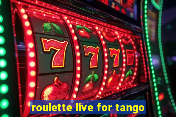 roulette live for tango