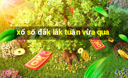 xổ số đắk lắk tuần vừa qua