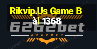 Rikvip.Us Game Bài 1368