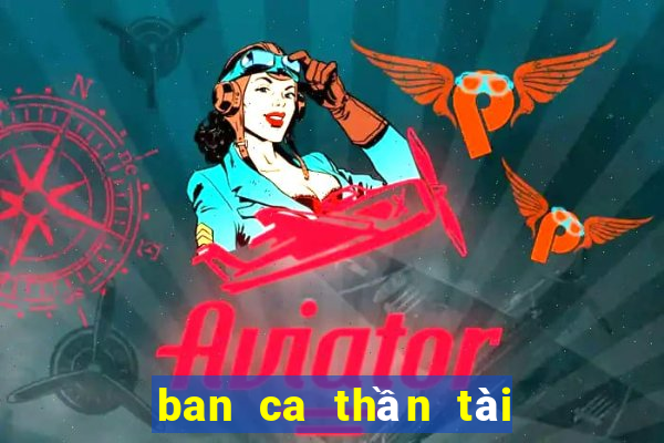 ban ca thần tài   game săn cá