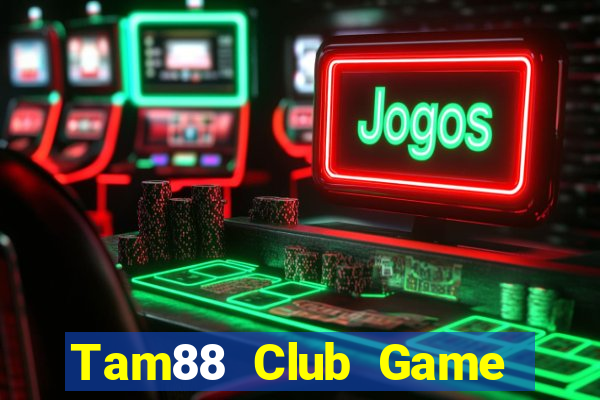 Tam88 Club Game Bài Hát