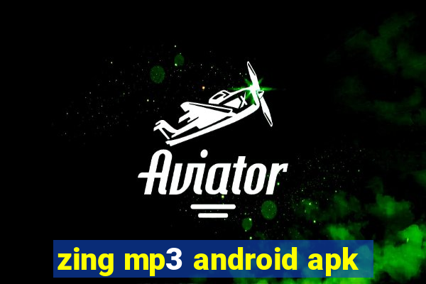 zing mp3 android apk