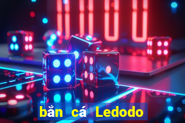 bắn cá Ledodo Tải về chung