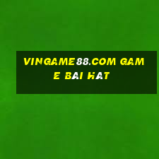 Vingame88.Com Game Bài Hát