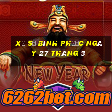 xổ số bình phước ngày 27 tháng 3