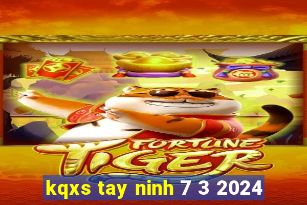 kqxs tay ninh 7 3 2024