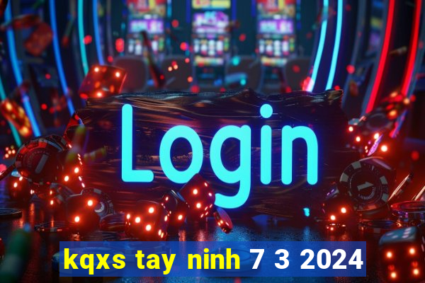 kqxs tay ninh 7 3 2024