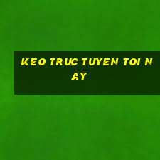 keo truc tuyen toi nay